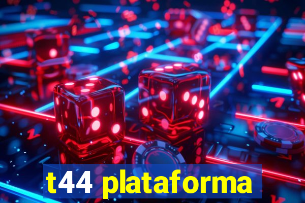 t44 plataforma