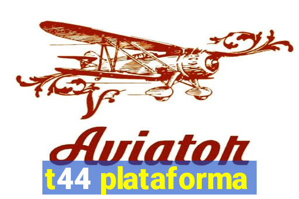 t44 plataforma