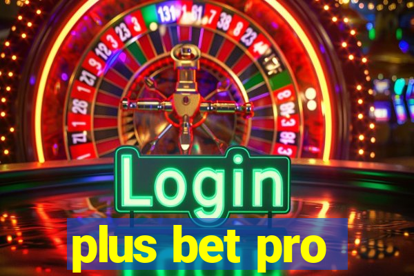 plus bet pro