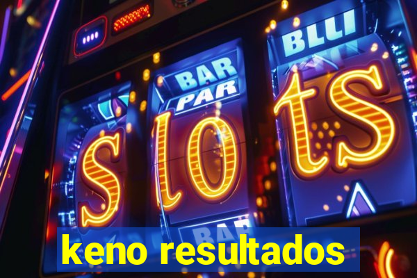 keno resultados