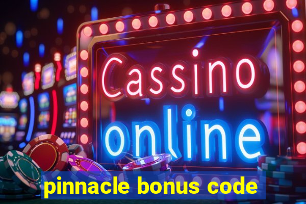 pinnacle bonus code