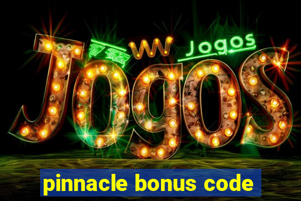 pinnacle bonus code