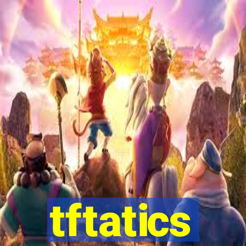 tftatics