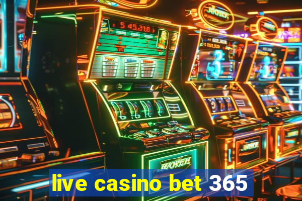 live casino bet 365