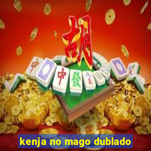 kenja no mago dublado