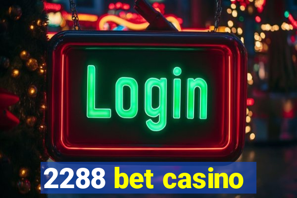 2288 bet casino