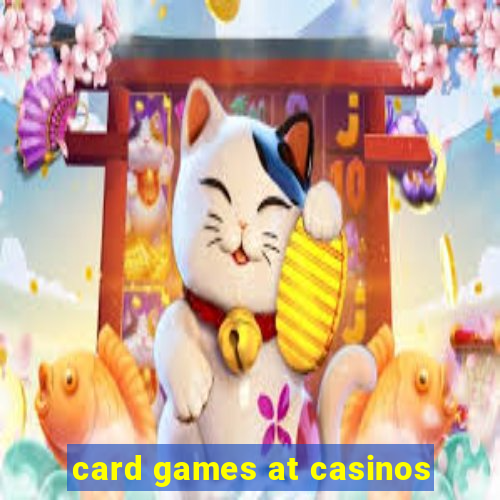 card games at casinos