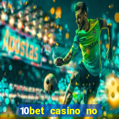 10bet casino no deposit bonus