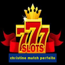 christine match perfeito