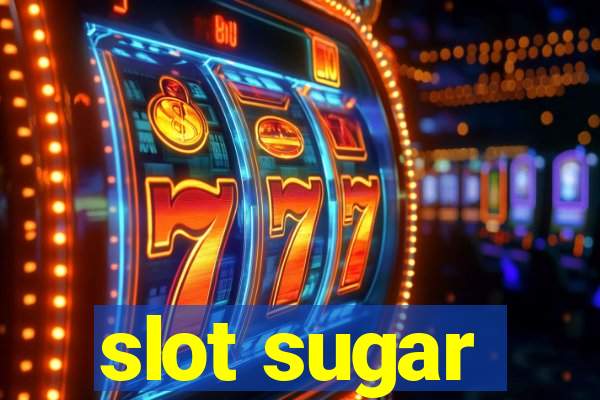 slot sugar