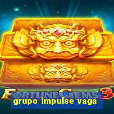 grupo impulse vaga