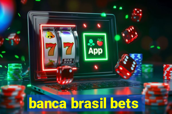 banca brasil bets