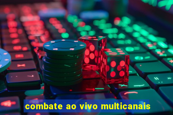 combate ao vivo multicanais