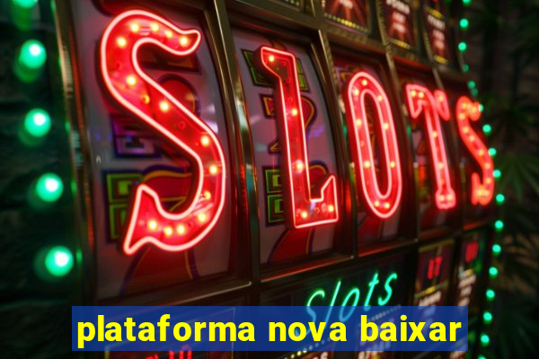 plataforma nova baixar