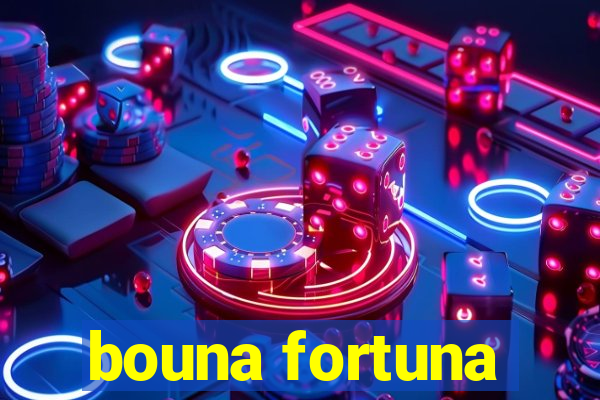 bouna fortuna