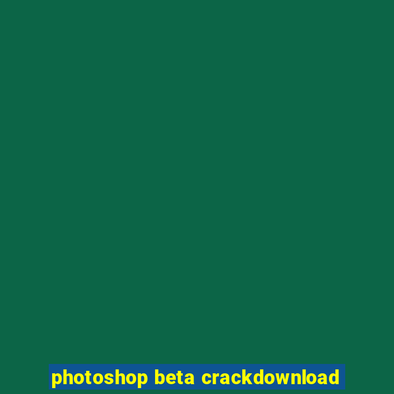 photoshop beta crackdownload