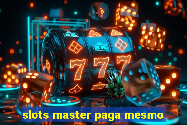 slots master paga mesmo