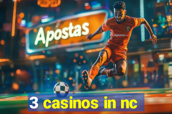 3 casinos in nc