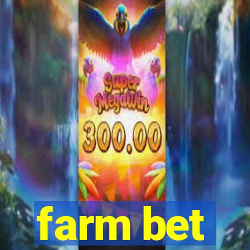 farm bet