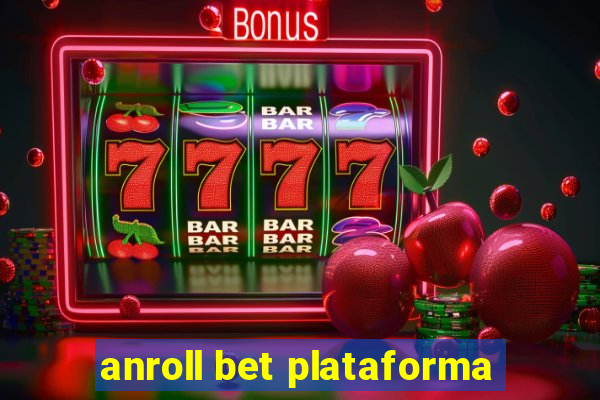 anroll bet plataforma