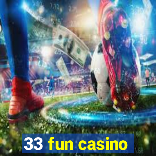 33 fun casino