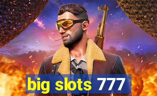 big slots 777