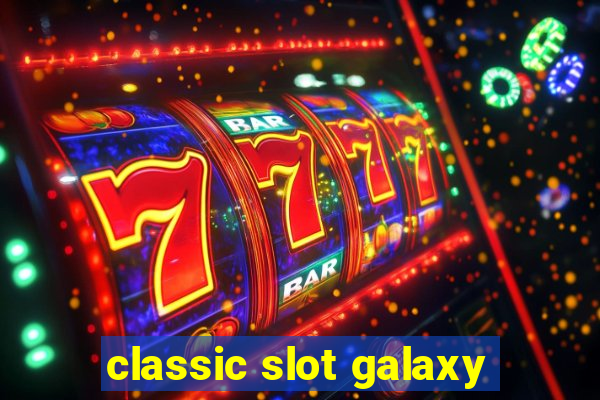 classic slot galaxy