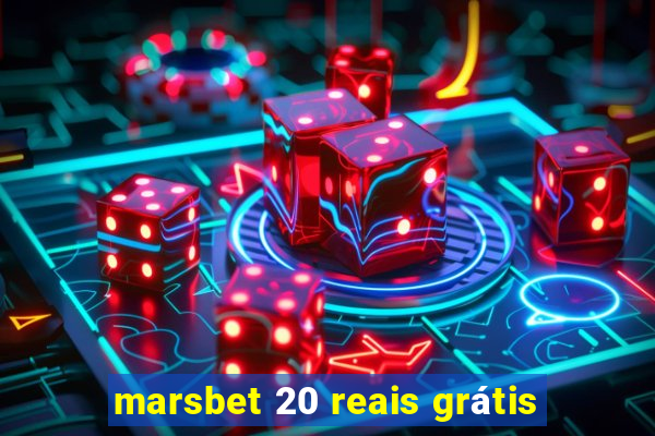 marsbet 20 reais grátis