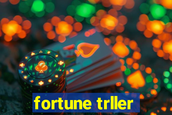 fortune trller