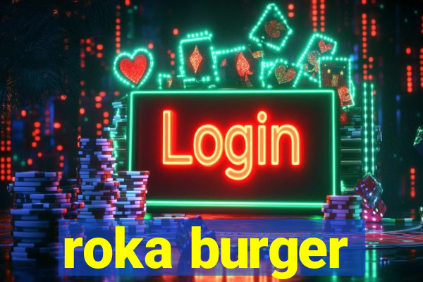 roka burger