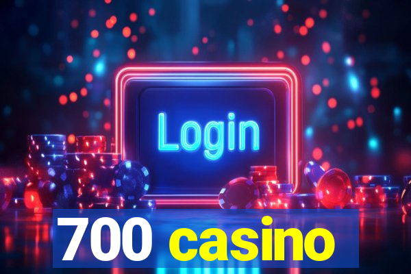 700 casino