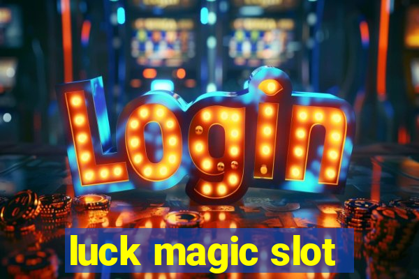 luck magic slot