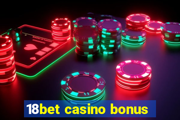 18bet casino bonus