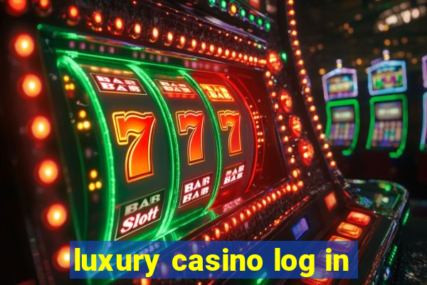 luxury casino log in