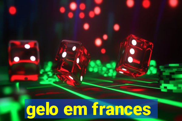 gelo em frances