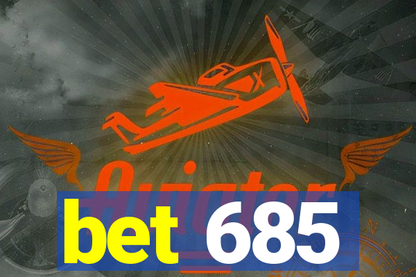 bet 685