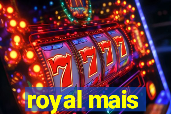 royal mais