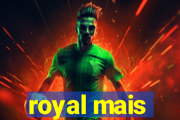 royal mais