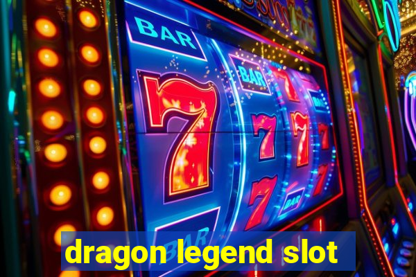 dragon legend slot