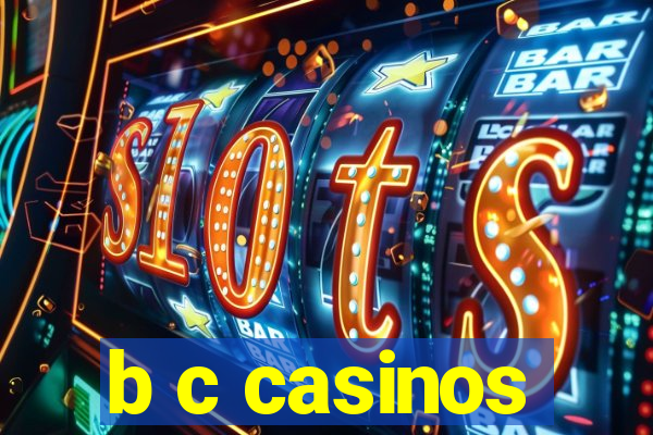 b c casinos