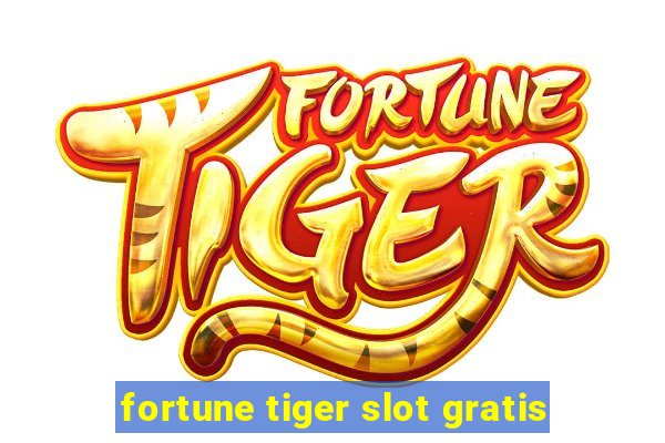 fortune tiger slot gratis