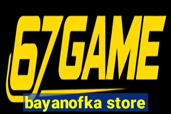 bayanofka store