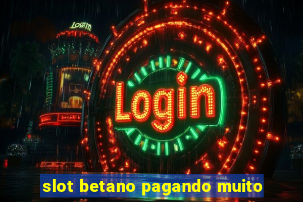 slot betano pagando muito