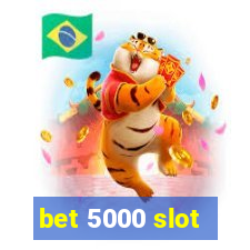 bet 5000 slot