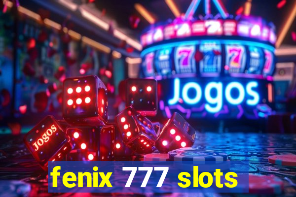 fenix 777 slots