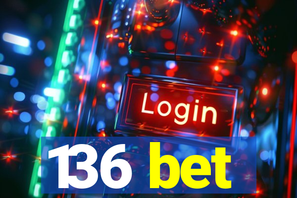 136 bet