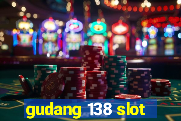 gudang 138 slot