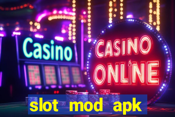 slot mod apk unlimited money