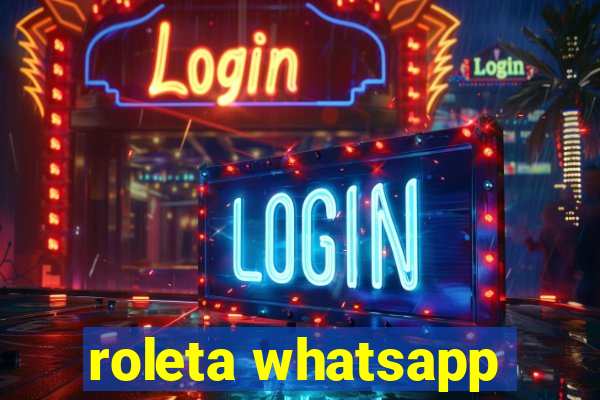 roleta whatsapp