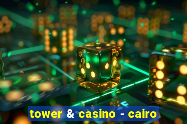 tower & casino - cairo